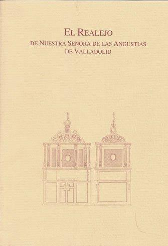 EL REALEJO DE NUESTRA SEÑORA DE LAS ANGUSTIAS DE VALLADOLID