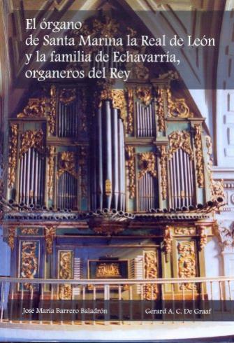 EL ORGANO DE STA. MARINA LA REAL DE LEON Y LA Fª ECHEVARRIA ORGANEROS DEL REY