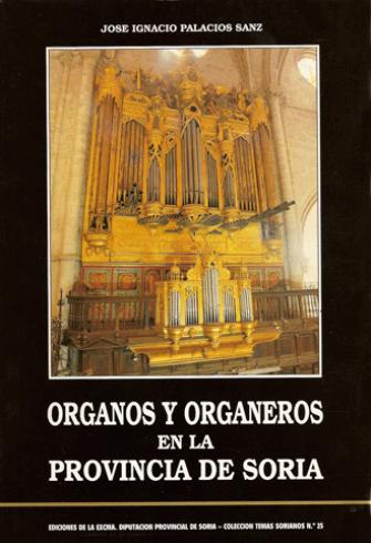 ORGANOS Y ORGANEROS EN LA PROVINCIA DE SORIA